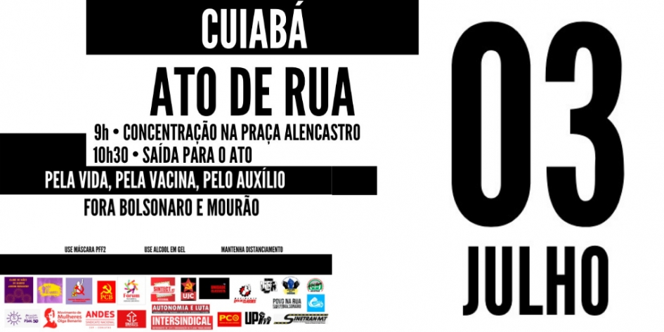 ATUALIZADA - População volta às ruas em Cuiabá, Sinop e Araguaia neste sábado, 03/07, pelo #ForaBolsonaro