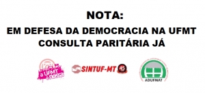 NOTA: EM DEFESA DA DEMOCRACIA NA UFMT, CONSULTA PARITÁRIA JÁ!