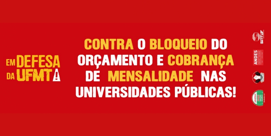 NOTA: CONTRA O BLOQUEIO DO ORÇAMENTO E COBRANÇA DE MENSALIDADE NAS UNIVERSIDADES PÚBLICAS. EM DEFESA DA UFMT!