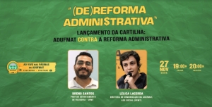Reforma ou Deforma? Live dessa sexta, 27/11, às 19h, lança cartilha da Adufmat-Ssind contra a Reforma Administrativa