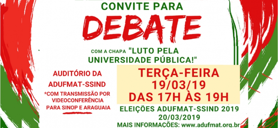 ELEIÇÃO ADUFMAT 2019: debate com a chapa &quot;Luto pela Universidade Pública!&quot;