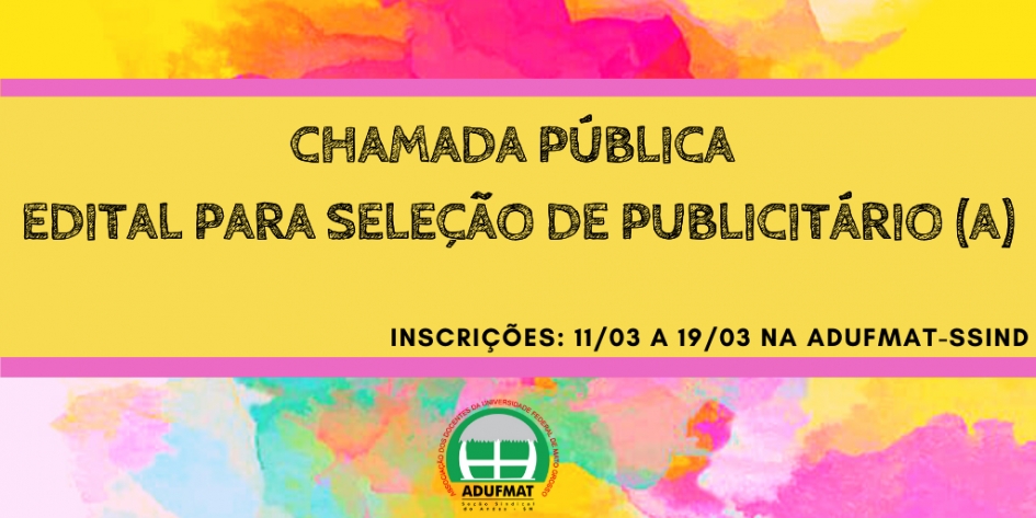 CHAMADA P&Uacute;BLICA - EDITAL PARA SELE&Ccedil;&Atilde;O DE PUBLICIT&Aacute;RIO (A)