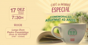 Convite: café da manhã de comemoração dos 43 anos da Adufmat-Ssind - sexta-feira, 17/12/21