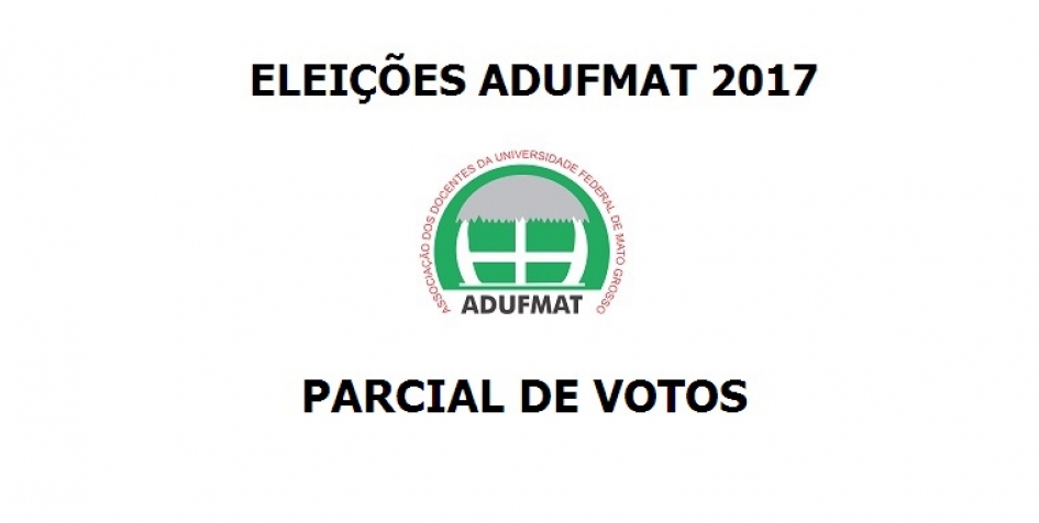 ELEIÇÕES ADUFMAT 2017: PARCIAL DE NÚMERO TOTAL DE VOTOS