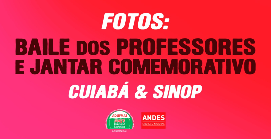 Confira as fotos dos Bailes dos Professores realizados em Cuiabá e Sinop