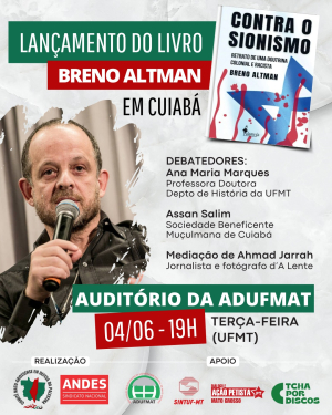 Cuiabá recebe jornalista Breno Altman para o lançamento do livro “Contra o Sionismo: Retrato de uma Doutrina Colonial e Racista” - 04/06, às 19h