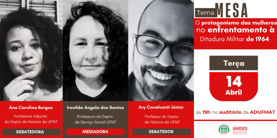 GT da Adufmat-Ssind convida para mesa sobre o protagonismo das mulheres no enfrentamento &agrave; Ditadura Militar na pr&oacute;xima ter&ccedil;a-feira, 14 de abril