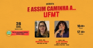 Convite para o Debate &quot;Assim caminha a... UFMT&quot;, quinta-feira, 28/04, às 16h