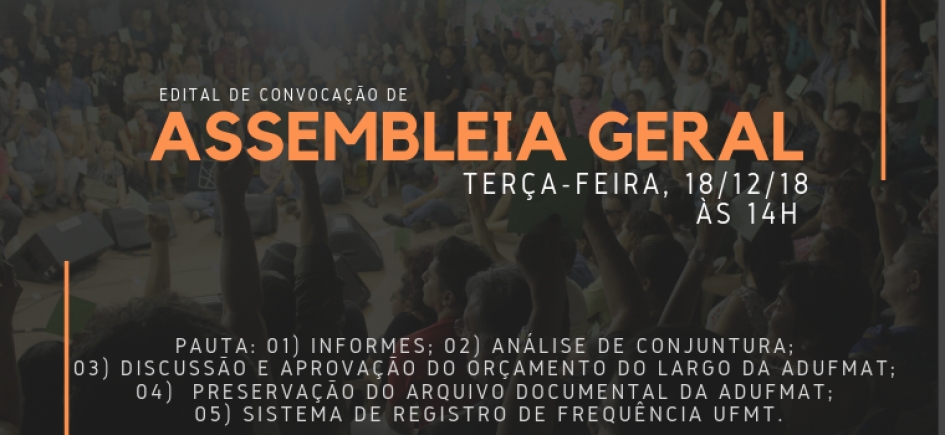 EDITAL DE CONVOCAÇÃO DE ASSEMBLEIA GERAL EXTRAORDINÁRIA DA ADUFMAT- Ssind - 18/12/18, ÀS 14H