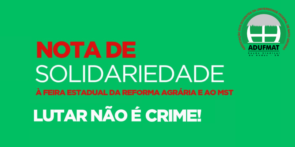 NOTA EM SOLIDARIEDADE À FEIRA ESTADUAL DA REFORMA AGRÁRIA E AO MST-MT