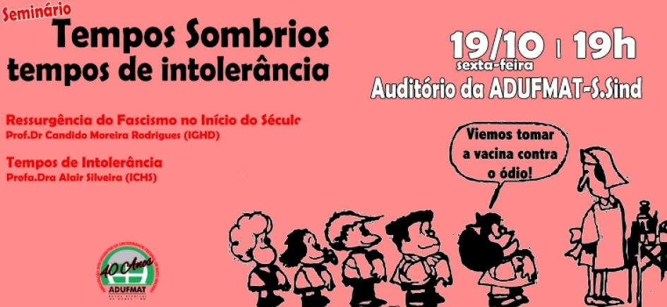 Adufmat-Ssind realiza Semin&aacute;rio "Tempos Sombrios, Tempos De Intoler&acirc;ncia" na pr&oacute;xima sexta-feira, 19/10, &agrave;s 19h