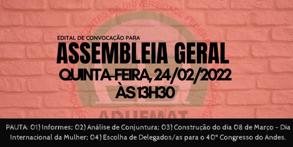 EDITAL DE CONVOCAÇÃO PARA ASSEMBLEIA GERAL EXTRAORDINÁRIA DA ADUFMAT- Ssind, 24/02/22 (quinta-feira), às 13h30