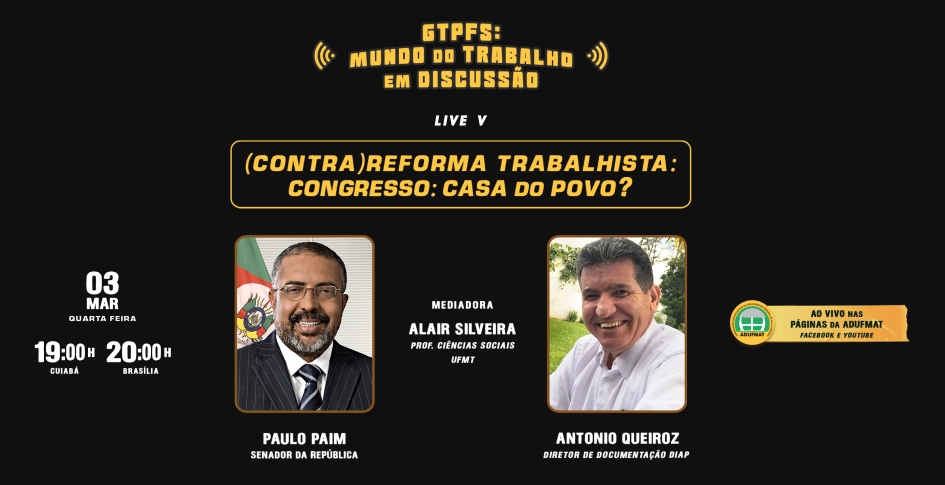 Senador Paulo Paim e diretor do DIAP, Antônio Queiroz, são convidados da Live do GTPFS/Adufmat na próxima quarta-feira, 03/03, às 19h