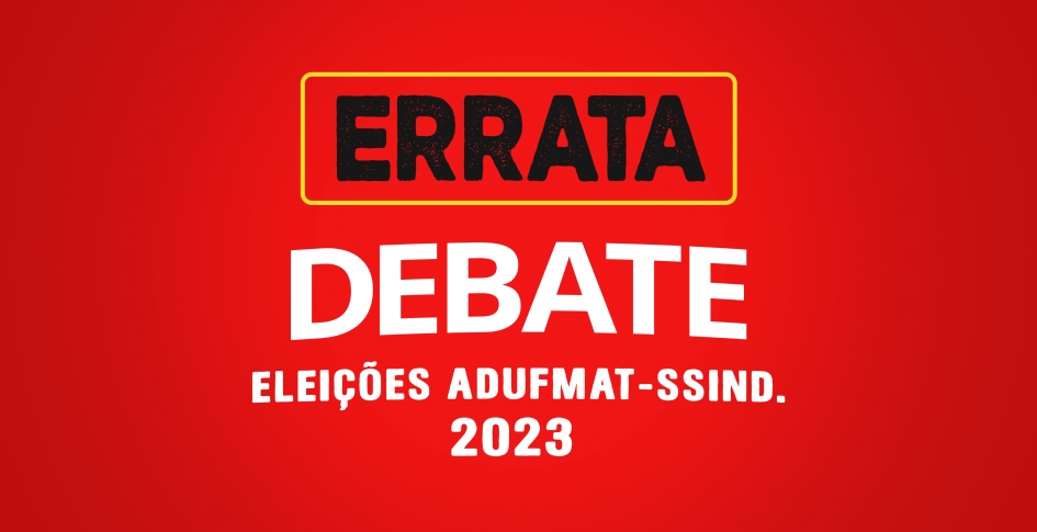 Errata: debate entre as chapas nesta sexta-feira, 14/07