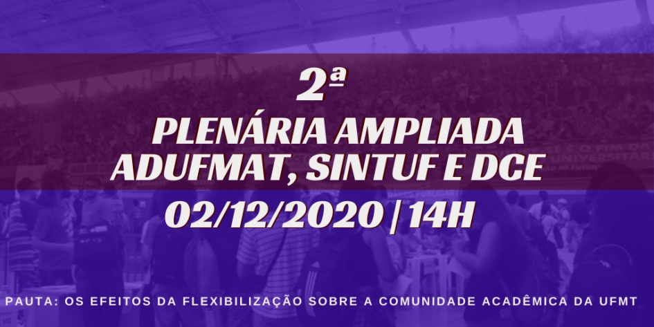 ATUALIZADA - 2ª PLENÁRIA AMPLIADA: ADUFMAT, SINTUF e DCE - 02/12/2020, às 14h