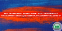 NOTA DA DIRETORIA DA ADUFMAT SOBRE “ OFERTA DE COMPONENTES CURRICULARES DA GRADUAÇÃO PRESENCIAL DURANTE PANDEMIA COVID-19”