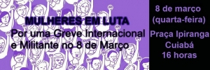 Mulheres de Cuiabá aderem à Greve Internacional no dia 8 de Março