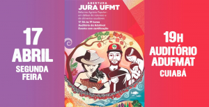 Abertura da JURA 2023 será nesta segunda-feira, 17/04, às 19h, na Adufmat-Ssind