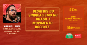 Adufmat-Ssind Araguaia debate &quot;Desafios do Sindicalismo no Brasil e Movimento Docente&quot; na próxima quinta-feira, 27/04