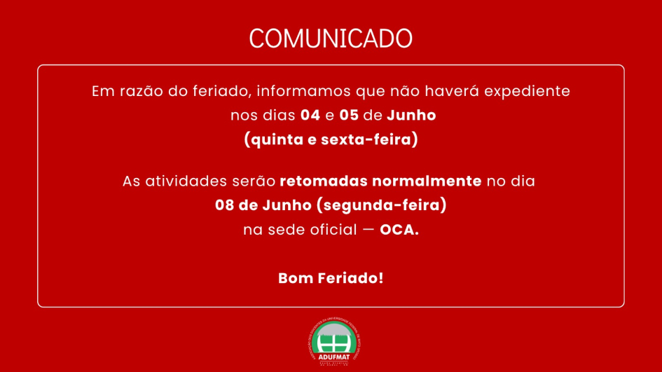 Comunicado: n&atilde;o haver&aacute; expediente na Adufmat-Ssind nos dias 04 e 05/06