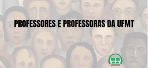 Professoras e Professores da UFMT