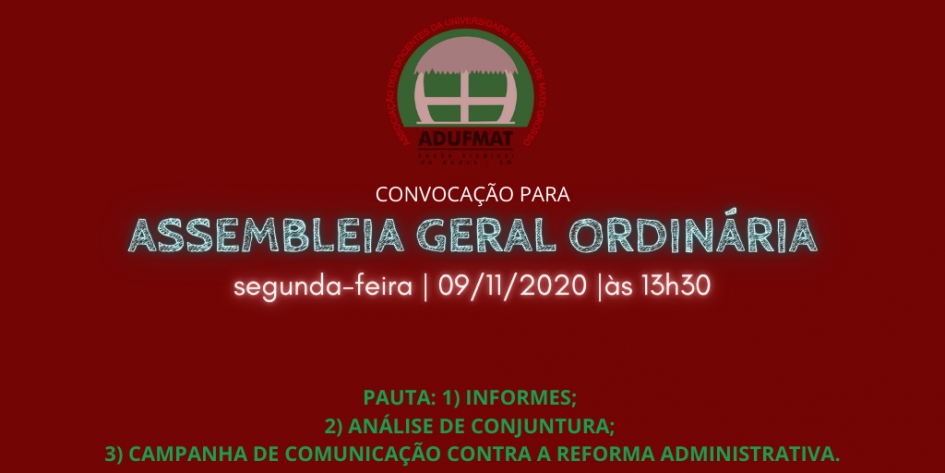EDITAL DE CONVOCAÇÃO ASSEMBLEIA GERAL ORDINÁRIA DA ADUFMAT- Ssind - 09/11/2020, às 13h30