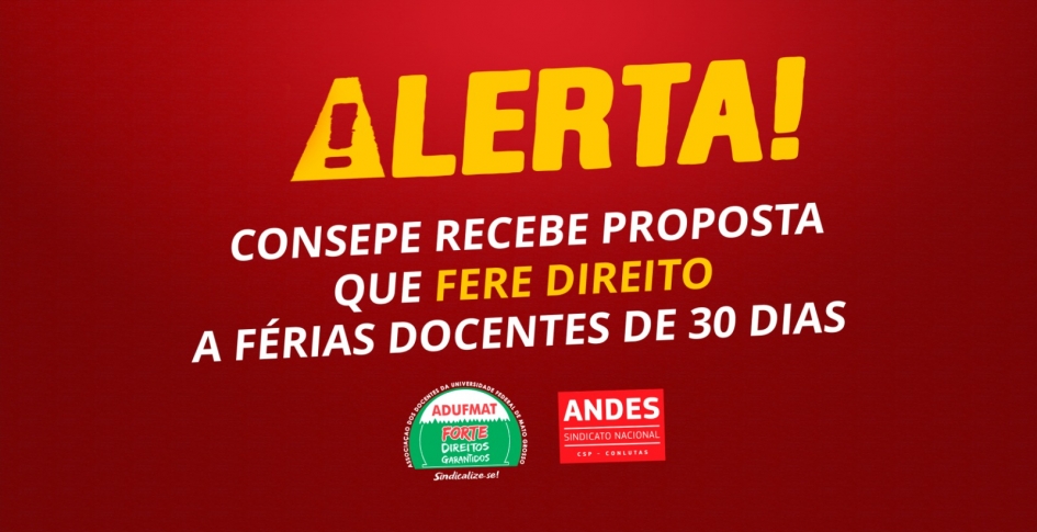 Alerta: Consepe recebe proposta que fere direito a férias docentes de 30 dias; Adufmat-Ssind quer debater