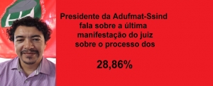 Vídeo: presidente da Adufmat-Ssind, Reginaldo Araújo, fala sobre os 28,86%
