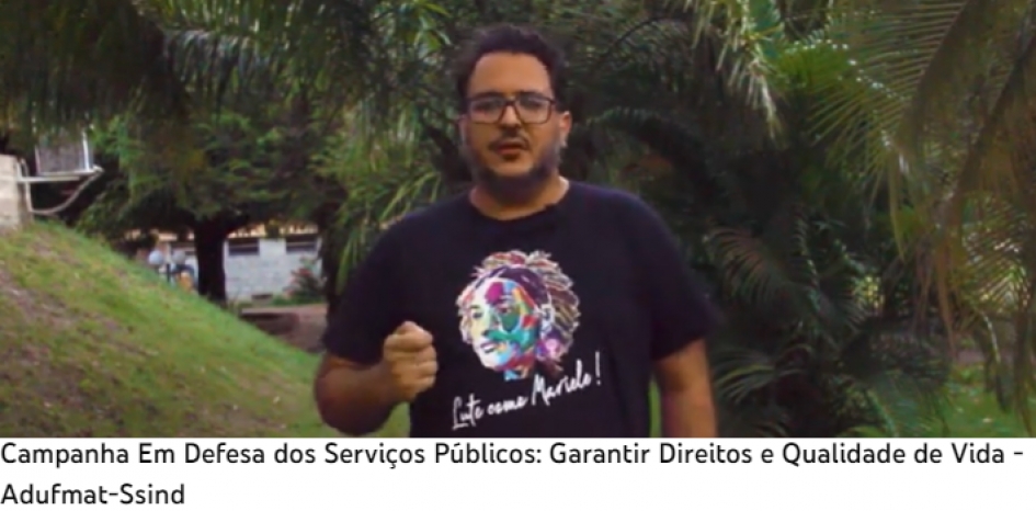 VÍDEO - Adufmat-Ssind fala dos objetivos da campanha &quot;Em defesa dos Serviços Públicos: Garantir Direitos e Qualidade de Vida&quot;