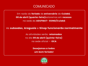 COMUNICADO: n&atilde;o haver&aacute; expediente na sede, em Cuiab&aacute;, na quarta-feira,  08 de abril