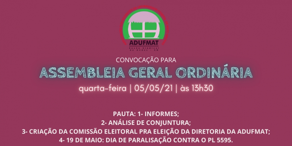 EDITAL DE CONVOCAÇÃO PARA ASSEMBLEIA GERAL ORDINÁRIA DA ADUFMAT- Ssind - 05/05/21 (quarta-feira)