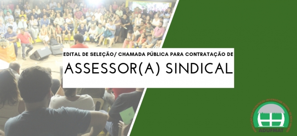 CHAMADA PÚBLICA - EDITAL DE SELEÇÃO DE ASSESSOR SINDICAL