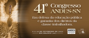 41º Congresso do ANDES-SN começará na próxima segunda (6) em Rio Branco (AC)
