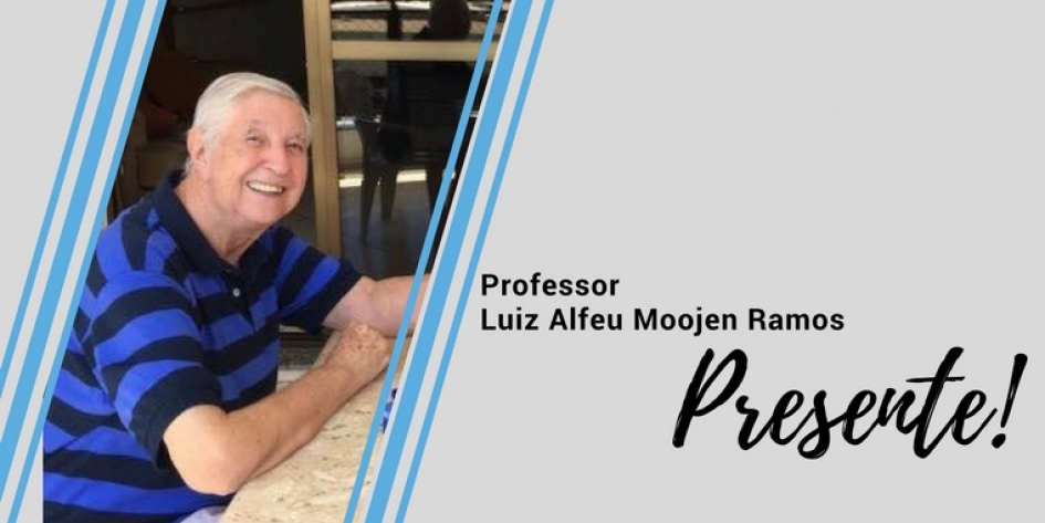 Professor Luiz Alfeu Moojen Ramos, presente!