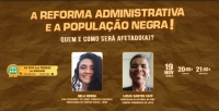 A Reforma Administrativa e a População Negra! Quem e como será afetado(a)? Saiba na Live da Adufmat-Ssind dessa quinta-feira, 19/11, às 20h