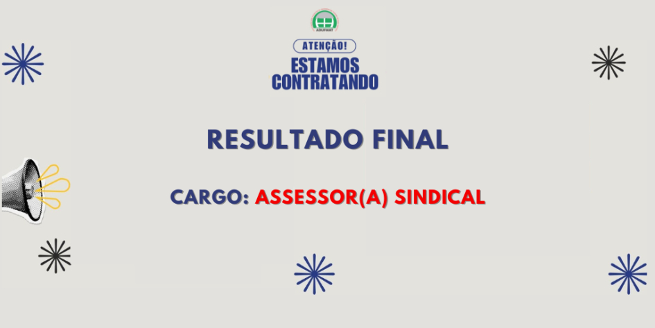 RELAÇÃO DE APROVADOS NO PROCESSO SELETIVO PARA VAGA DE ASSESSOR(A) SINDICAL - ADUFMAT - SSIND