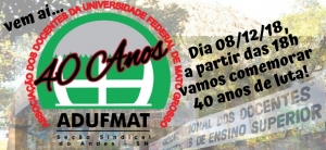 Adufmat-Ssind comemora seus 40 anos de história no dia 08/12 - Confira a programação!