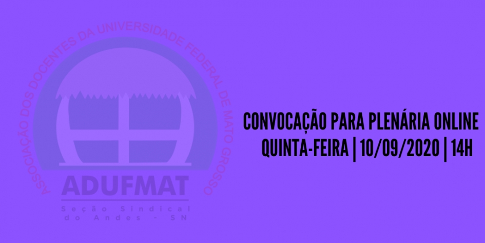 Convocação para plenária online da Adufmat-Ssind, 10/09/2020 (quinta-feira), às 14h