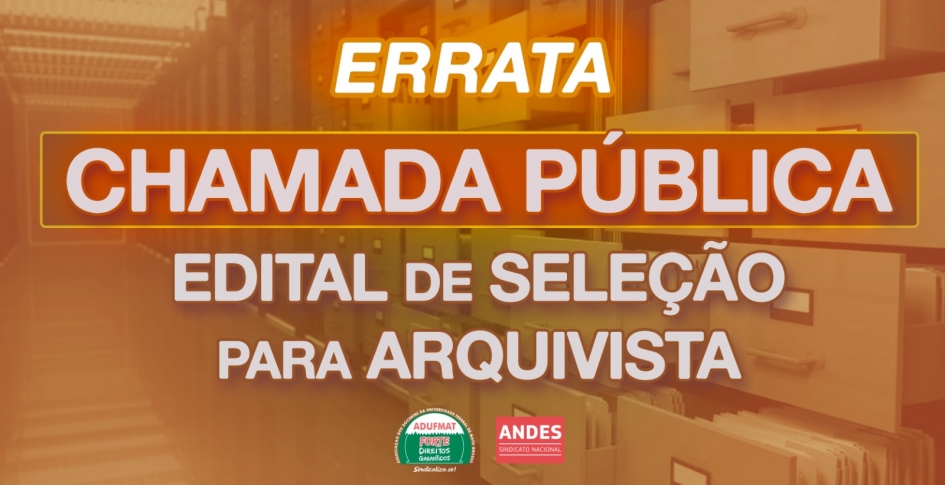 Errata Chamada Pública - Edital de Seleção para Arquivista
