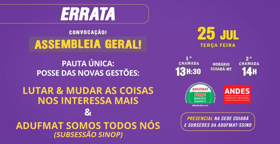 ERRATA - EDITAL DE CONVOCA&Ccedil;&Atilde;O PARA ASSEMBLEIA GERAL ORDIN&Aacute;RIA DA ADUFMAT- Ssind - 25/07/23 (ter&ccedil;a-feira), &agrave;s 13h30