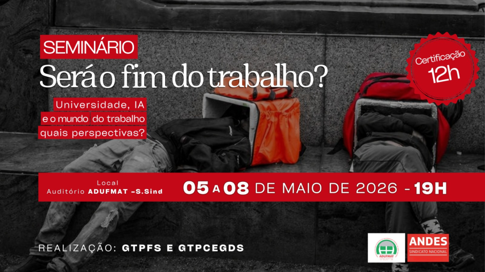 ATUALIZADA - GT's da Adufmat-Ssind realizam Semin&aacute;rio para discutir Trabalho entre os dias 05 e 08/05/26; confira programa&ccedil;&atilde;o e inscri&ccedil;&atilde;o