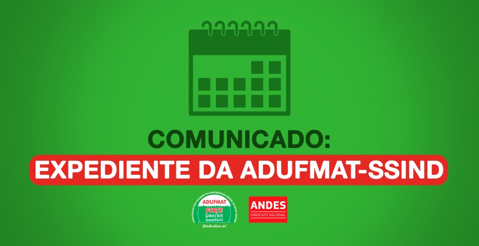 Comunicado: não haverá expediente na Adufmat-Ssind nos dias 08 e 09/06