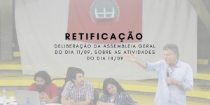 RETIFICAÇÃO – DELIBERAÇÃO DA ASSEMBLEIA GERAL DO DIA 11/09, SOBRE AS ATIVIDADES DO DIA 14/09