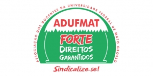 Vídeo: Adufmat Forte, Direitos Garantidos! A nova campanha de sindicalização está no ar