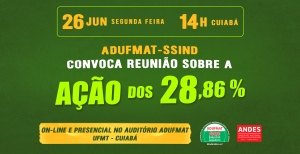 ADUFMAT-SSIND REALIZA REUNIÃO SOBRE OS 28,86% NA PRÓXIMA SEGUNDA-FEIRA, 26/06