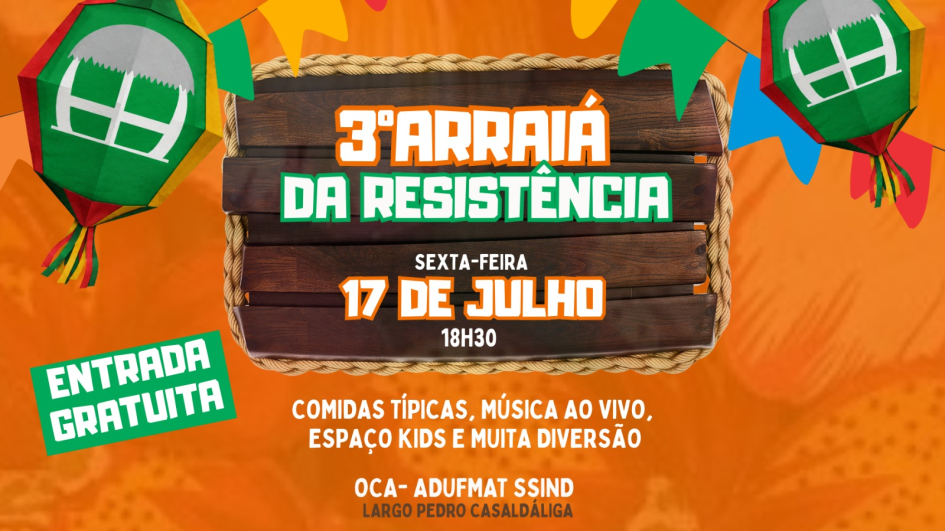 3&ordm; Arrai&aacute; da Resist&ecirc;ncia re&uacute;ne docentes e companheiros de luta na Oca da Adufmat-Ssind, dia 17/07