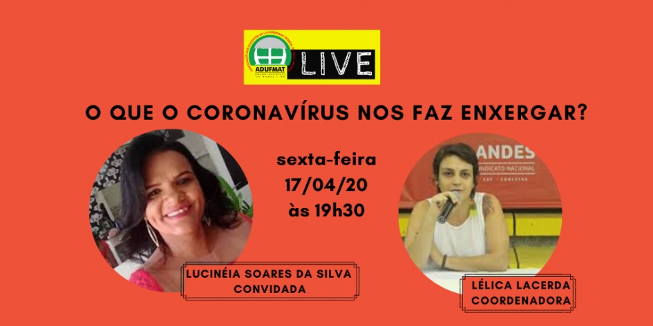 ATUALIZADA - Em live programada para sexta-feira, 17/04, Adufmat-Ssind debate o que o coronavírus obriga as sociedades a enxergarem