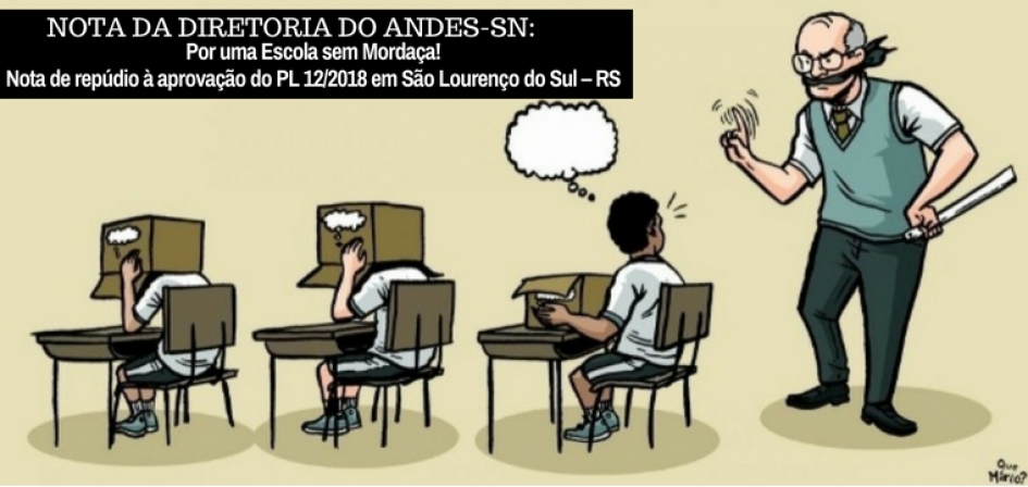 NOTA DA DIRETORIA DO ANDES-SN: Por uma Escola sem Mordaça! Nota de repúdio à aprovação do PL 12/2018 em São Lourenço do Sul – RS