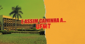 NOTA POLÍTICA: E assim caminha... a UFMT