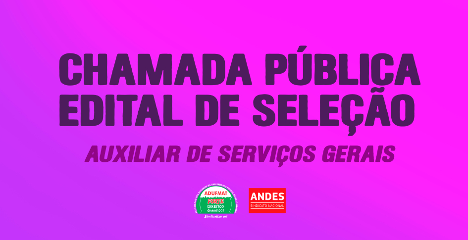 CHAMADA P&Uacute;BLICA - EDITAL DE SELE&Ccedil;&Atilde;O PARA AUXILIAR DE SERVI&Ccedil;OS GERAIS